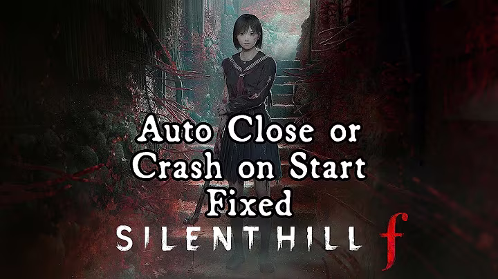 Silent Hill f | Auto Closing & Crash on Start Fix