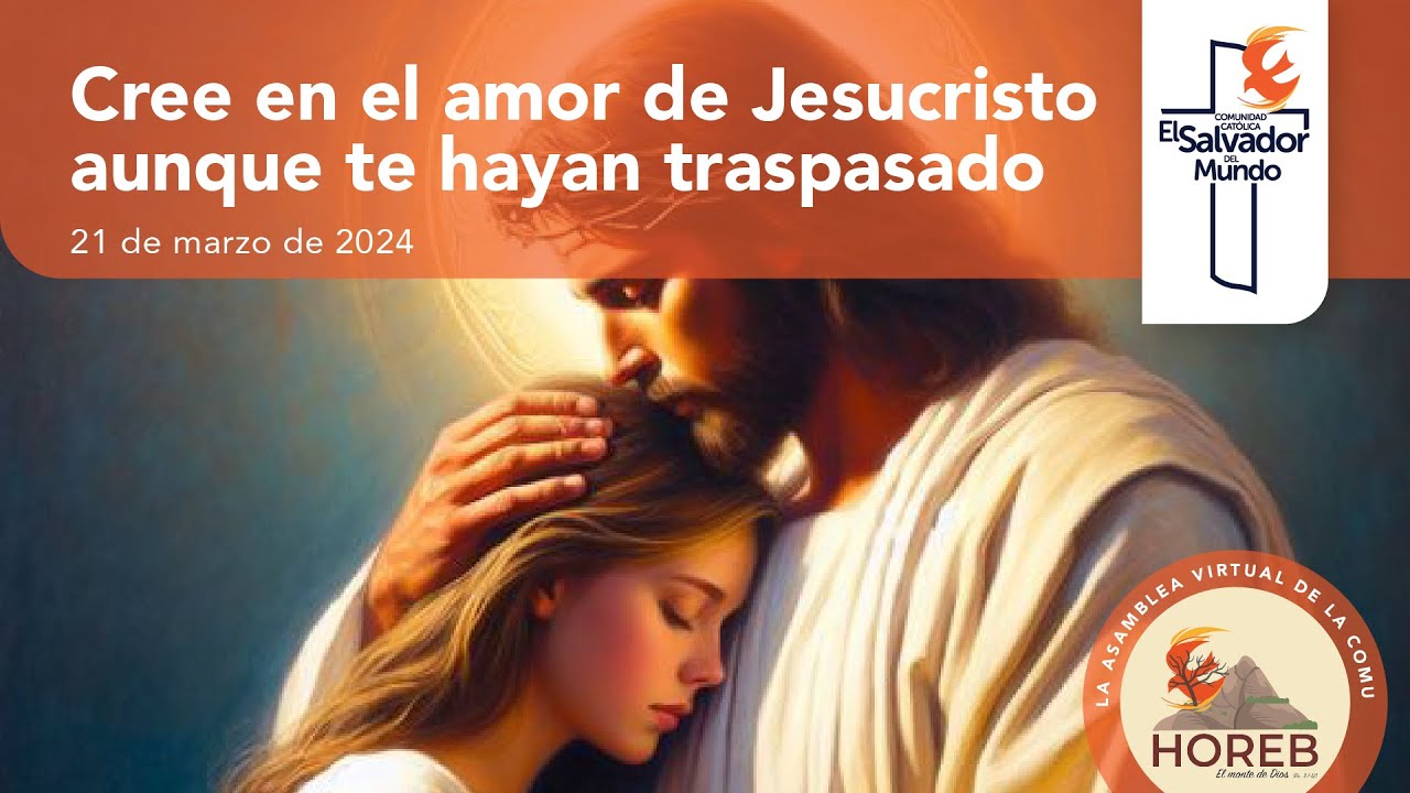 Cree en el amor de Jesucristo aunque te hayan traspasado - 21 de marzo ...
