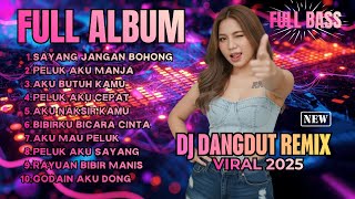 Download Lagu FULL ALBUM DJ REMIX SAYANG JANGAN BOHONG | DJ REMIX TERBARU VIRAL 2025 | Bass Goyang Official MP3
