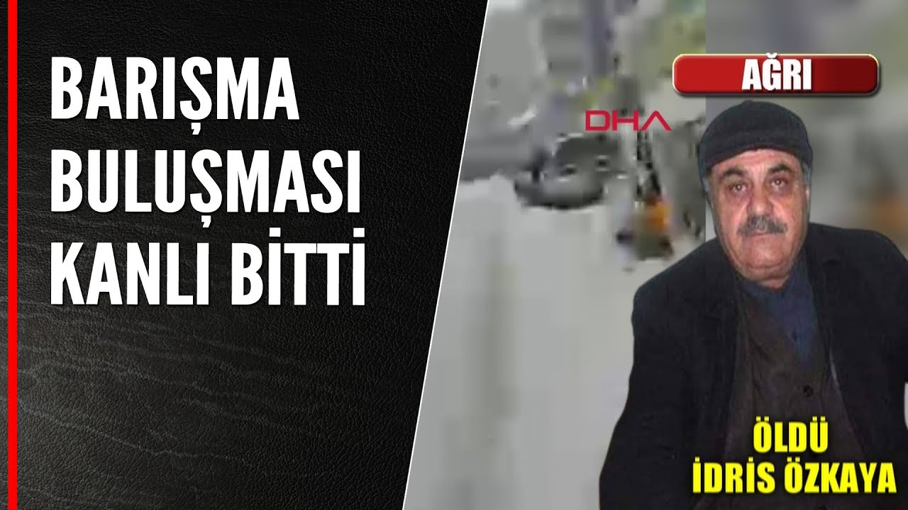BARIŞMA BULUŞMASI KANLI BİTTİ