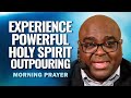 Experience Powerful Outpouring of the Holy Spirit | Morning Prayer