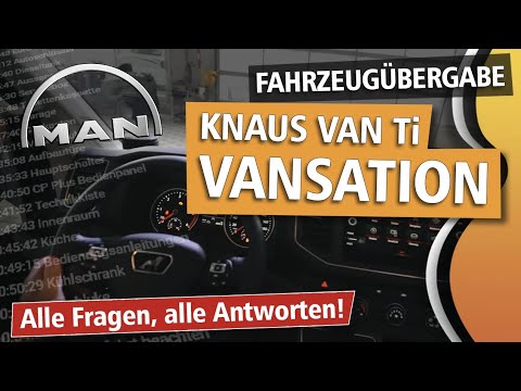 KNAUS VAN TI VANSATION Wohnmobil ÜBERGABE | Abholung | Einweisung | Anleitung | Was ist zu beachten?