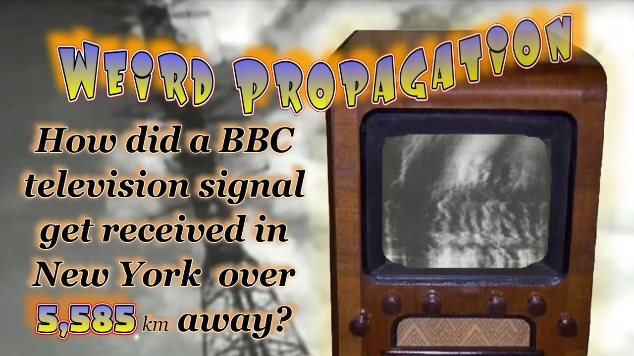 Weird Propagation: How did a BBC television signal get received in New