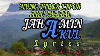 Lagu Sungoi NUNG LIPOS LIPOS AKU MAAM (Lyrics) JAHAMIN AKUL