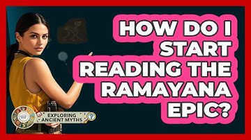 How Do I Start Reading The Ramayana Epic? - Exploring Ancient Myths