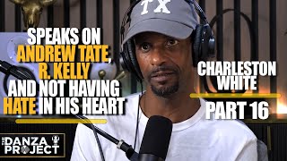 Part 16: Charleston White says Andrew Tate "Rocked His Soul"