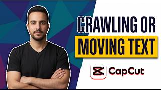 How To Make Crawling Or Moving Text In CapCut (Easy Guide)