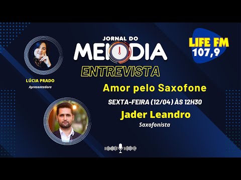 12/04, o Jornal do Meio Dia recebe o Jader Leandro, Saxofonista.