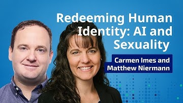 Redeeming Human Identity:AI, Biotech, Gender & Sexuality with Dr. Carmen Imes & Dr. Matthew Niermann