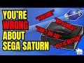 The SEGA Saturn EVERYTHING You Think You Know Is WRONG The SEGA Saturn EVERYTHING You Think You Know Is WRONG