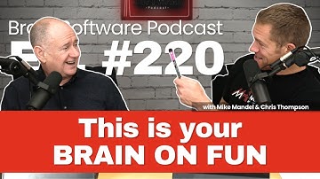 This is your brain on fun - Brain Software Podcast (Ep 220)