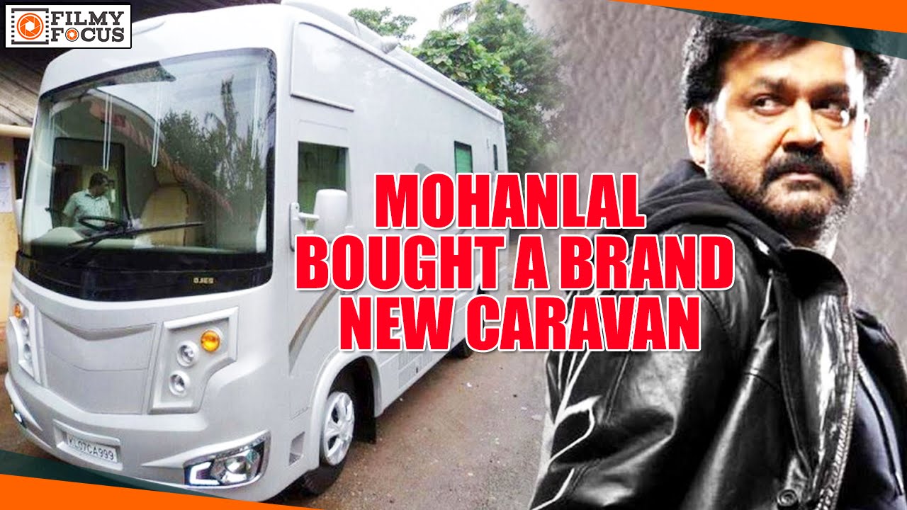 Mohanlal Bought A Brand New Caravan ! - Filmyfocus.com