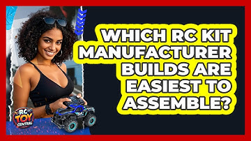 Which RC Kit Manufacturer Builds Are Easiest To Assemble? - RC Toy Central
