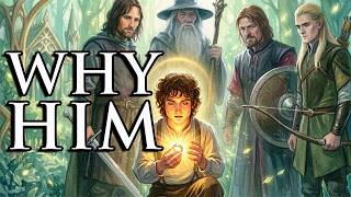 Why Frodo Was Chosen Over Everyone Else