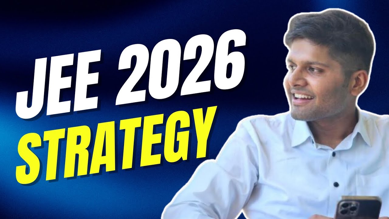 JEE 2026: Strategy from ZERO to Top Rank by IIT Topper - YouTube