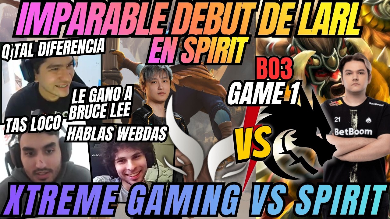 IMPARABLE DEBUT DE LARL EN EL TORNEO - XTREME VS SPIRIT - GAME 1 -B03 - PGL WALLACHIA S7 - DOTA 2
