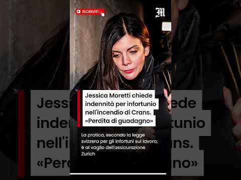 Video Jessica Moretti chiede indennità per infortunio nell'incendio di Crans. «Perdita di guadagno»