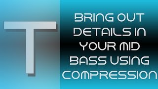 Bring Out Detail in mid bass using compression | Trance Tutorial