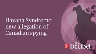 Havana Syndrome: new allegation of Canadian spying
