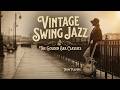 Vintage Swing Jazz - 1930s 1940s Big Band Swing Classics - Nostalgic Retro Jazz Playlist