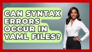 Can Syntax Errors Occur in YAML Files? - Learn To Troubleshoot
