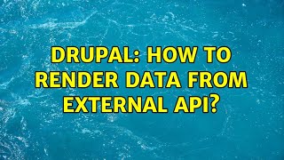 Drupal: How to render data from external API? (3 Solutions!!)