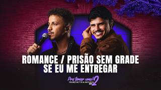 Romance / Prisão Sem Grade / Se Eu Me Entregar - PEDRO NETTO E MATHEUS  - AO VIVO