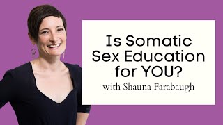 Is Somatic Sex Therapy for YOU  with Shauna Farabaugh