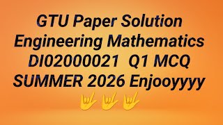 Engineering Mathematics Q1 MCQ GTU Paper Solution Summer 2026