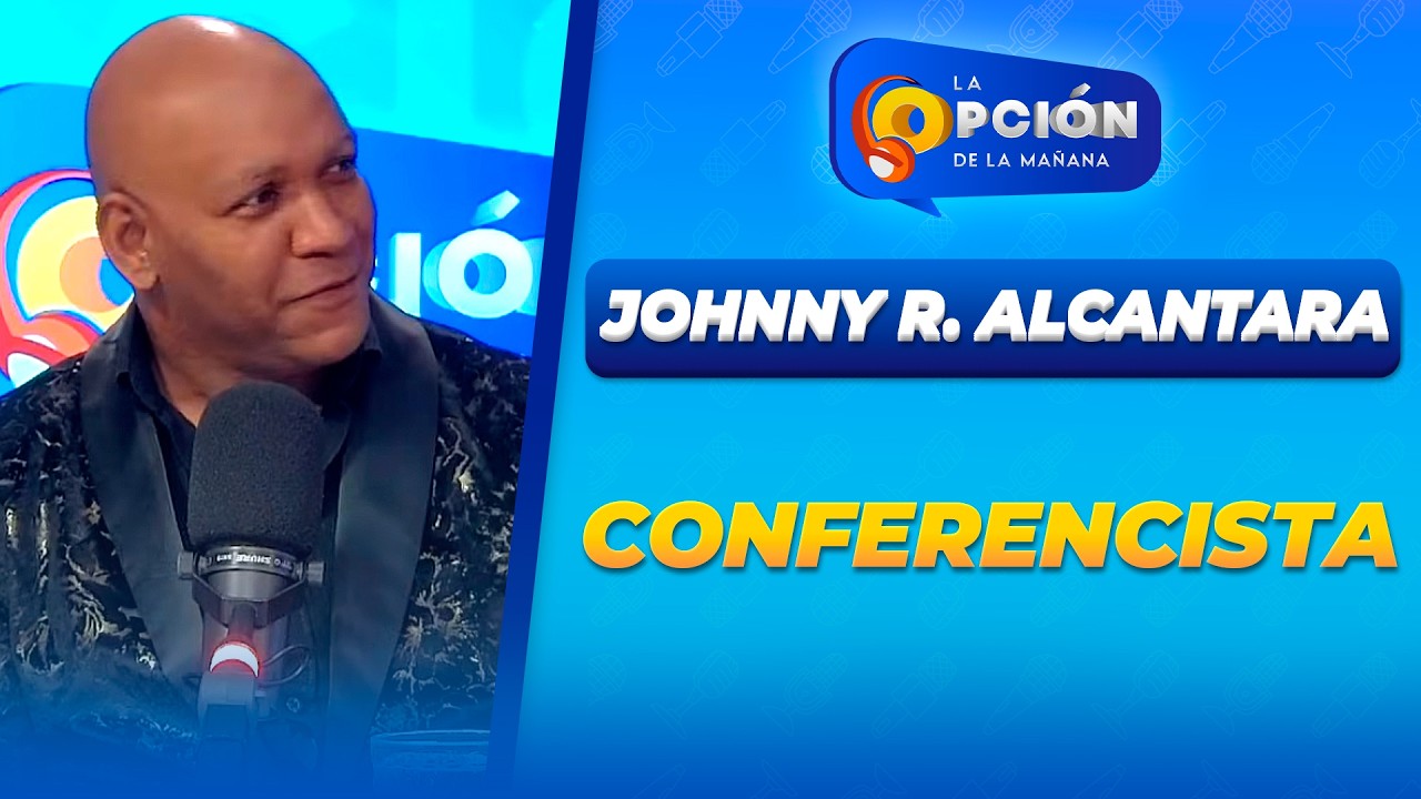 Entrevista a JOHNNY R. ALCANTARA, Conferencista | La Opción Radio