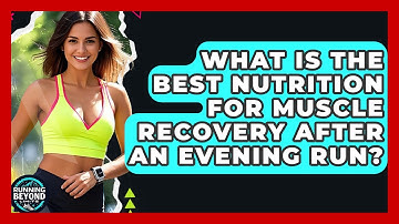 What Is The Best Nutrition For Muscle Recovery After An Evening Run? - Running Beyond Limits