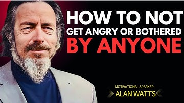 The Stillness Beyond Anger: Alan Watts on the Art of Being Unbothered