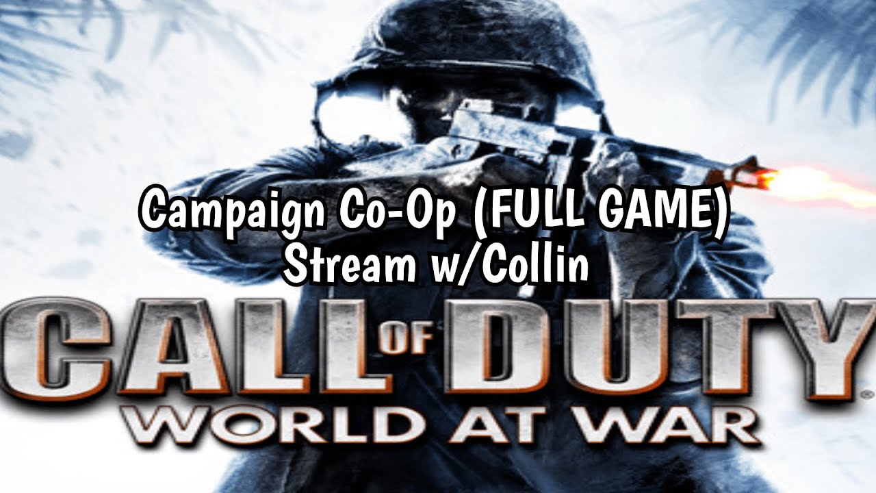 The COD WAW Campaign Co-Op (FULL GAME) Stream w/ Collin - YouTube