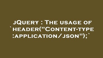 jQuery : The usage of `header("Content-type:application/json");`