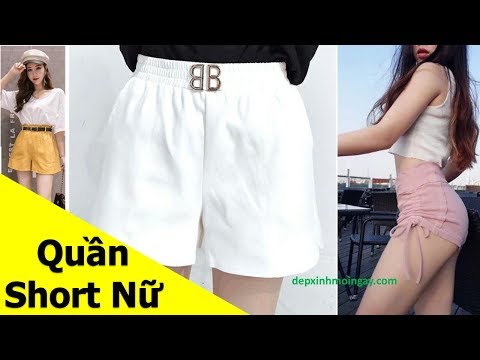 Video 50 mẫu quần short nữ đẹp, quần đùi nữ đẹp thời trang... - youtube