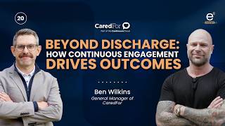 20 | Beyond Discharge: How Continuous Engagement Drives Outcomes with Ben Wilkins