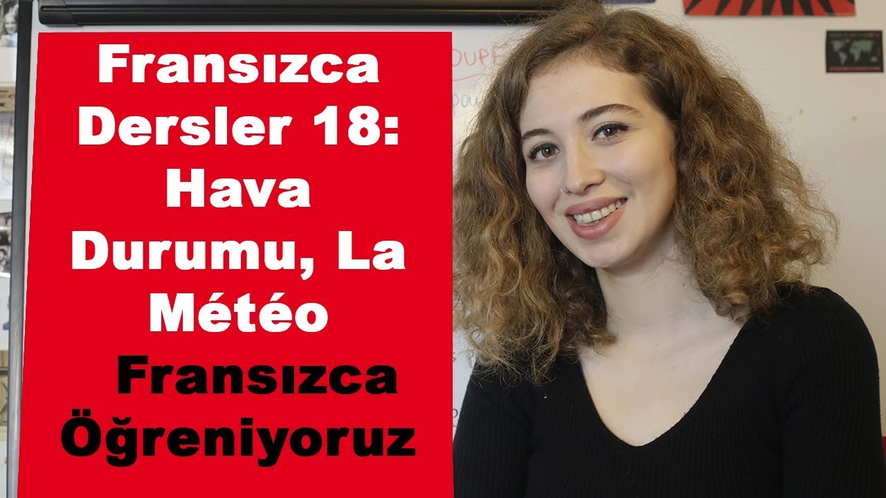Fransızca Dersler 18: Hava Durumu, La Météo | Fransızca Öğreniyoruz