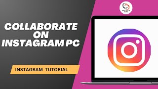 How to Collaborate on Instagram pc