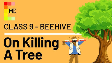 On Killing A Tree | Class 9 Beehive Poem 8 NCERT CBSE Explanation Literary Devices | ONLY IN ENGLISH