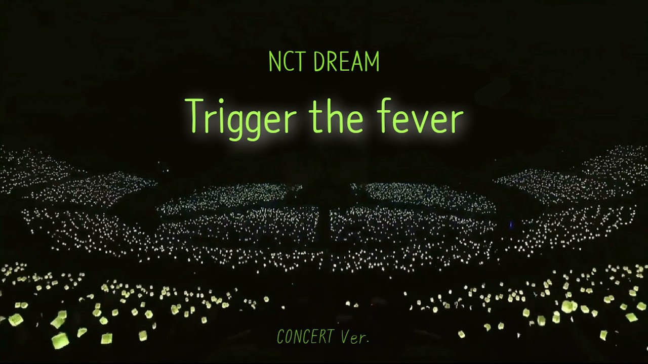 🎤NCT DREAM Trigger the fever 콘서트 Ver. YouTube