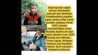 Dağ Başında Soğuk Varmış Türküsüyle Ünlendi İşte Metehan Polatkendisini Popüler Yapan Şarkıyı Yıll