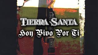 Tierra Santa - Hoy Vivo Por Ti Lyric Video Oficial