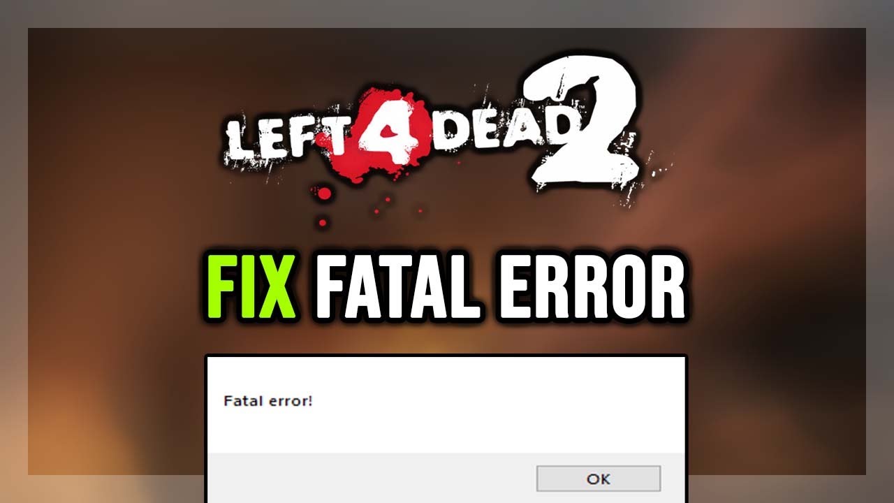 How to FIX Left 4 Dead 2 Fatal Error - YouTube