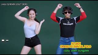 30 So Jadi Orang Pe Bantal Polo   Cipta Oden Bungalek   Dj Remix  Joget Dero Terbaru 