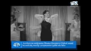 Azərbaycan Müğənnisi İlhamə Qasımova Global Sound Beynəlxalq Musiqi Yarışmasının Qalibi Ola Bilər
