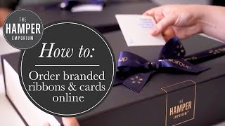 How To Order Branded Ribbons & Cards Online | The Hamper Emporium
