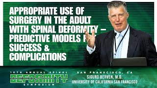 Appropriate Use of Surgery in the Adult with Spinal Deformity - Sigurd Berven, M.D.