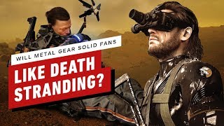 Will Metal Gear Solid Fans Like Death Stranding?