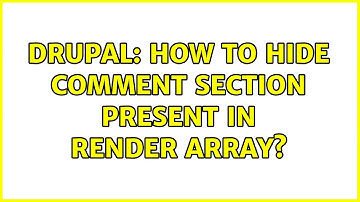 Drupal: How to hide comment section present in render array?