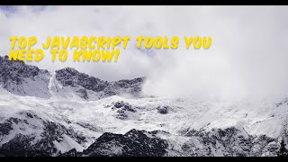 Top JavaScript Tools You Need to Know!